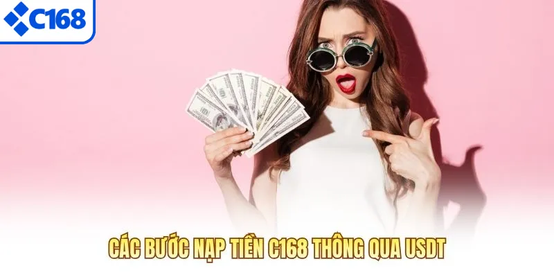 Các bước nạp tiền C168 thông qua USDT