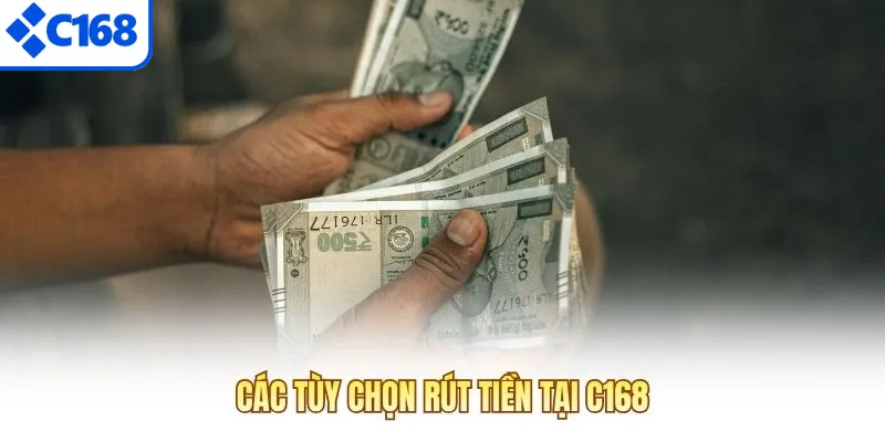 Các tùy chọn rút tiền tại C168