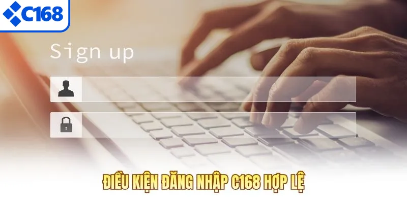 Điều kiện đăng nhập C168 hợp lệ