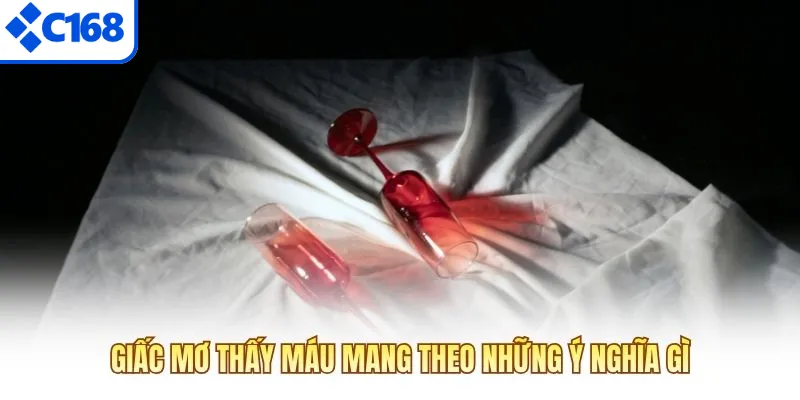Giấc mơ thấy máu mang theo những ý nghĩa gì