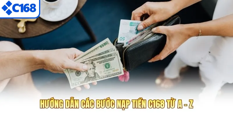 Hướng dẫn các bước nạp tiền C168 từ A - Z